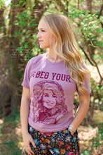 Load image into Gallery viewer, I Beg Your Tee - Mavictoria Designs Hot Press Express