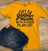 Load image into Gallery viewer, Just a good mom with a hood playlist. Mom life shirt. Funny mom tee. Motherhood. Hood life. - Mavictoria Designs Hot Press Express