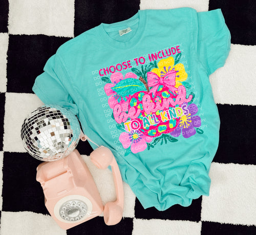 Choose to include be kind to all kinds on lagoon blue comfort colors graphic tee - Mavictoria Designs Hot Press Express