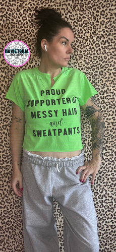 Proud supporter of messy hair and sweatpants NEON GREEN DISTRESSED CROP TOP graphic tee - Mavictoria Designs Hot Press Express