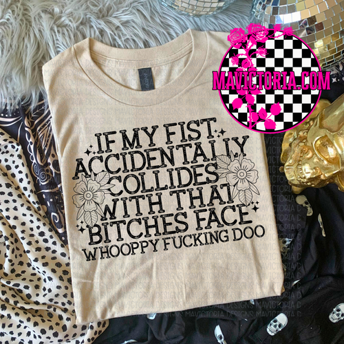 If my fist accidentally collides with that bitches face whooppy fucking doo on sand hoodie, crewneck, long sleeve or graphic tee - Mavictoria Designs Hot Press Express