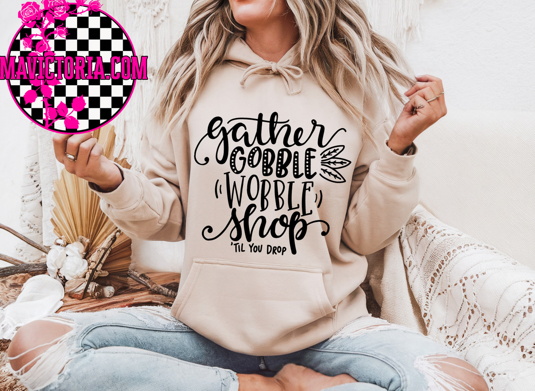 Gather gobble wobble shop til you drop Black Friday on grey hoodie, crewneck, long sleeve or graphic tee