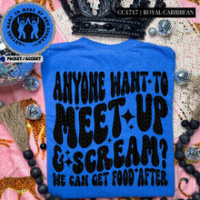 Load image into Gallery viewer, Anyone Want To Meet Up and Scream | Comfort Colors Tee - Mavictoria Designs Hot Press Express
