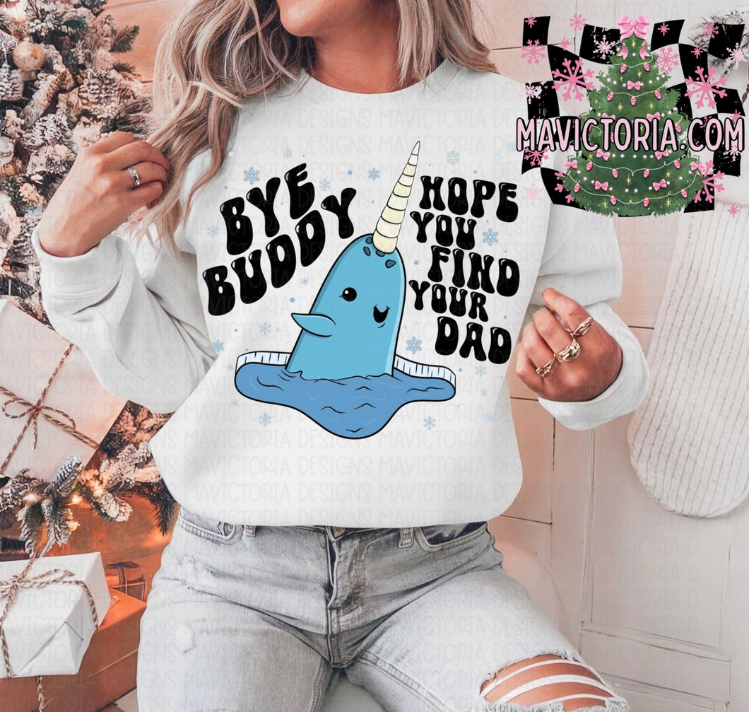 Bye buddy I hope you find your dad on white hoodie, crewneck, long sleeve or tee