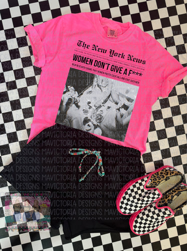 THE NEW YORK NEWS women don’t give a f u c k neon pink comfort colors graphic tee - Mavictoria Designs Hot Press Express