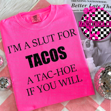 Load image into Gallery viewer, Im a slut for tacos a tac-hoe if you will on comfort colors graphic tee (you pick color) - Mavictoria Designs Hot Press Express
