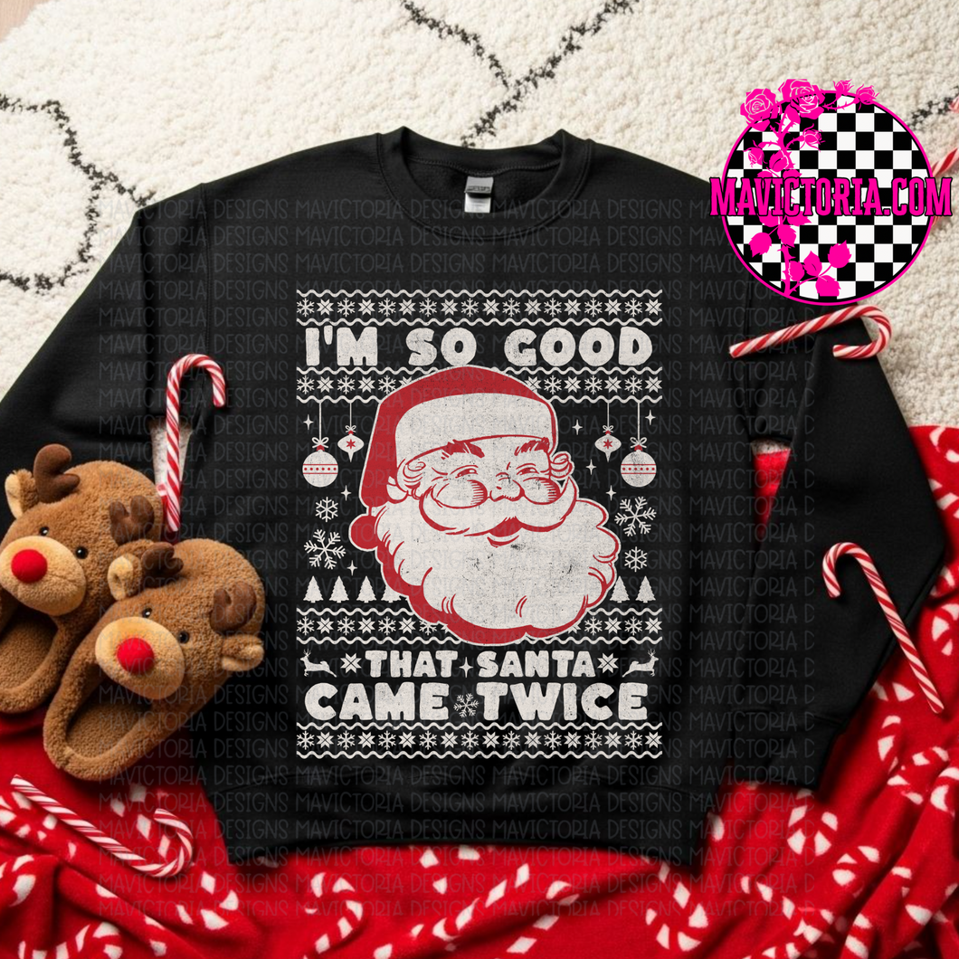 I’m so good santa came twice on black hoodie, crewneck, long sleeve or tee