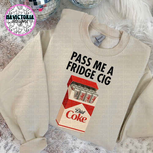 Pass me a fridge cig DIET COKE on sand hoodie, crewneck, long sleeve or graphic tee - Mavictoria Designs Hot Press Express
