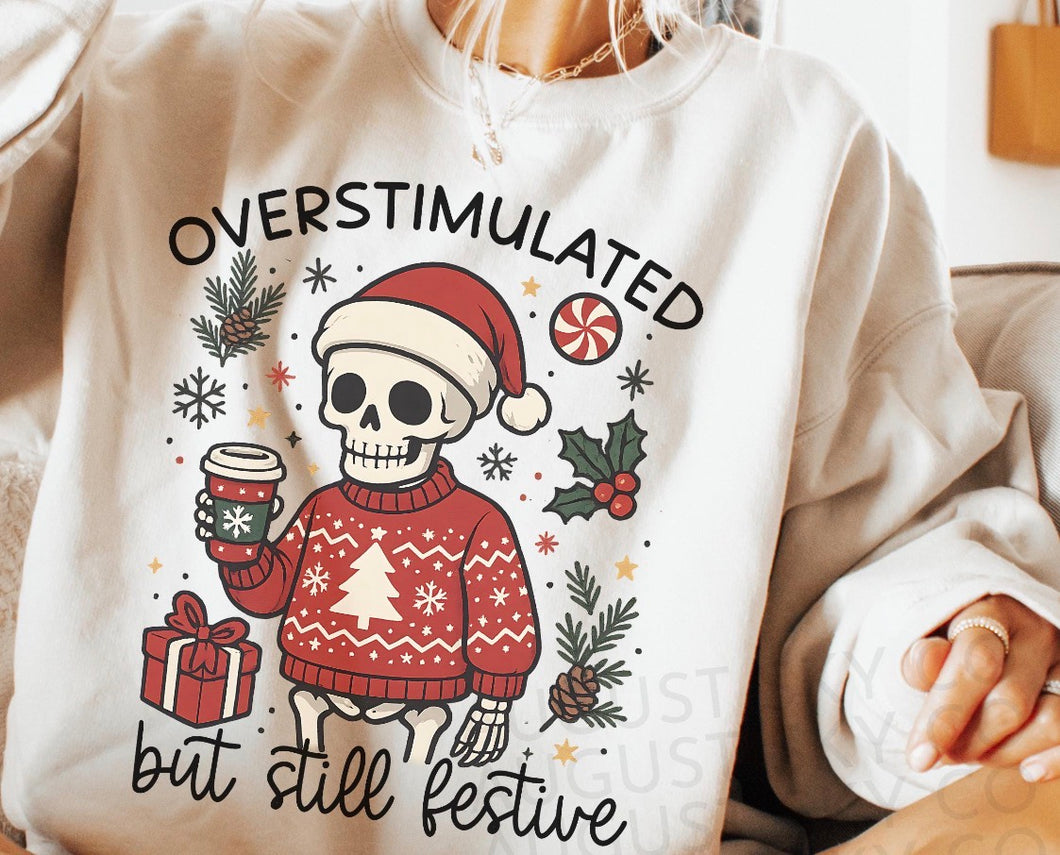 Overstimulated but still festive on white hoodie, crewneck, long sleeve or tee