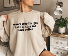 Load image into Gallery viewer, Won’t stop for gas but I’ll stop for iced coffee graphic crewneck or tee - Mavictoria Designs Hot Press Express
