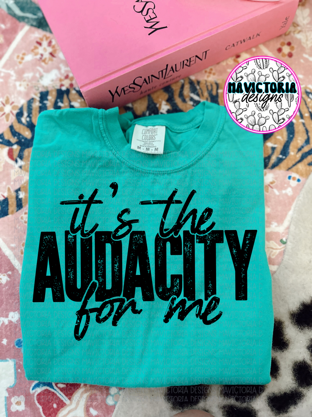 It’s the audacity for me on Island teal graphic tee on comfort colors - Mavictoria Designs Hot Press Express