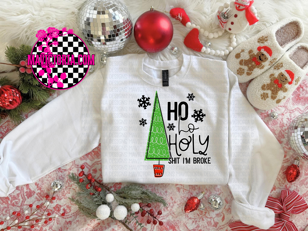 Ho ho holy shit I’m broke on white graphic tee, long sleeve, crewneck sweatshirt, or hoodie