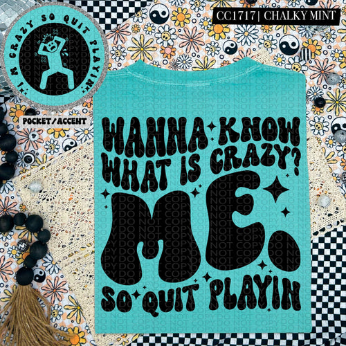 Wanna Know What is Crazy...Me | Comfort Colors Tee - Mavictoria Designs Hot Press Express