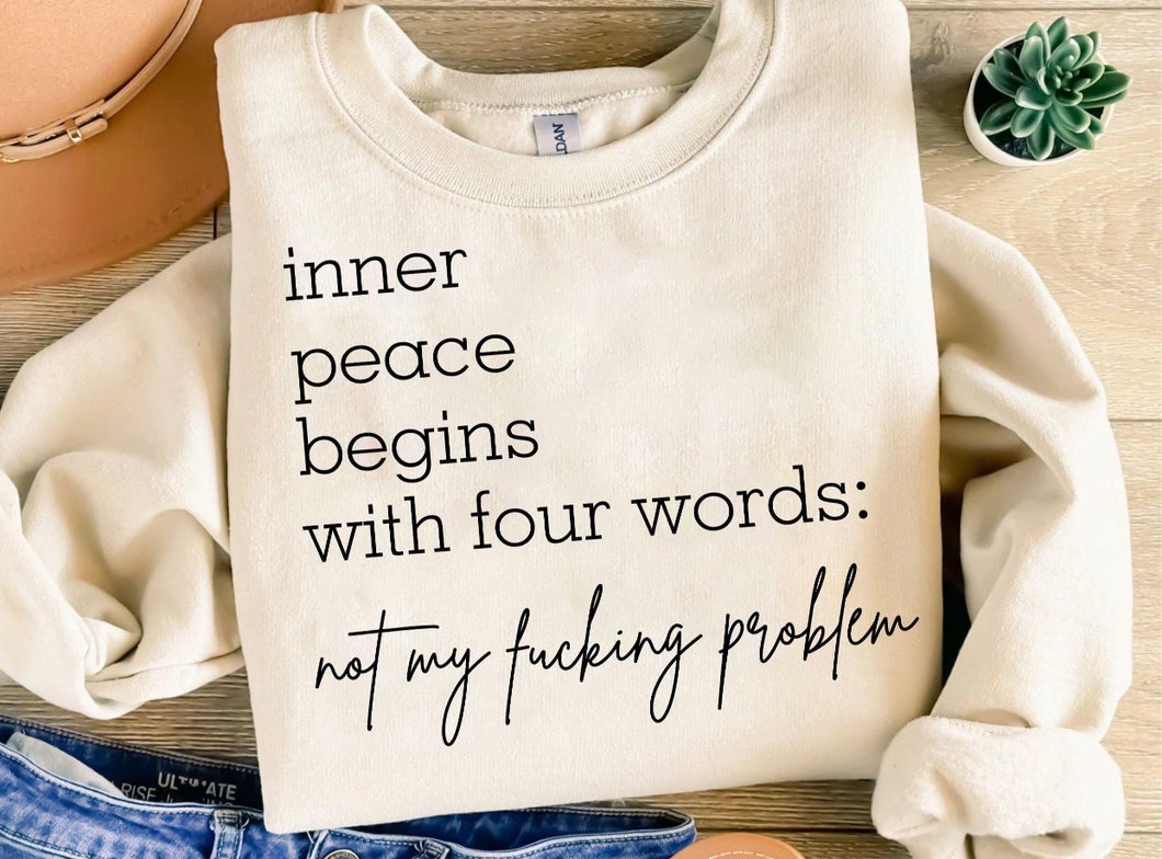 Inner peace begins with four words on sand hoodie, crewneck, long sleeve or tee