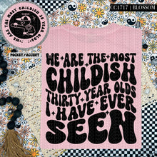 Load image into Gallery viewer, We Are The Most Childish Thirty Year Olds | Comfort Colors Tee - Mavictoria Designs Hot Press Express
