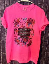 Load image into Gallery viewer, Don’t let the ugly in others kill the beauty in you on comfort colors graphic tee (you pick color) - Mavictoria Designs Hot Press Express
