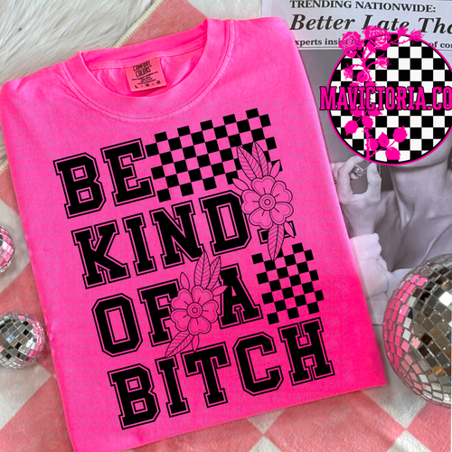Be kind of a bitch on NEON PINK hoodie, crewneck, long sleeve or tee - Mavictoria Designs Hot Press Express