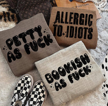 Load image into Gallery viewer, Tired as fuck, overwhelmed as fuck, anxious as fuck, petty as fuck, bookish as fuck, or allergic to idiots on chocolate, sand or safari brown hoodie, crewneck, long sleeve or graphic tee - Mavictoria Designs Hot Press Express
