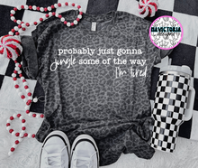 Load image into Gallery viewer, Probably just gonna jingle some of the way I’M TIRED on LAT black leopard graphic tee - Mavictoria Designs Hot Press Express
