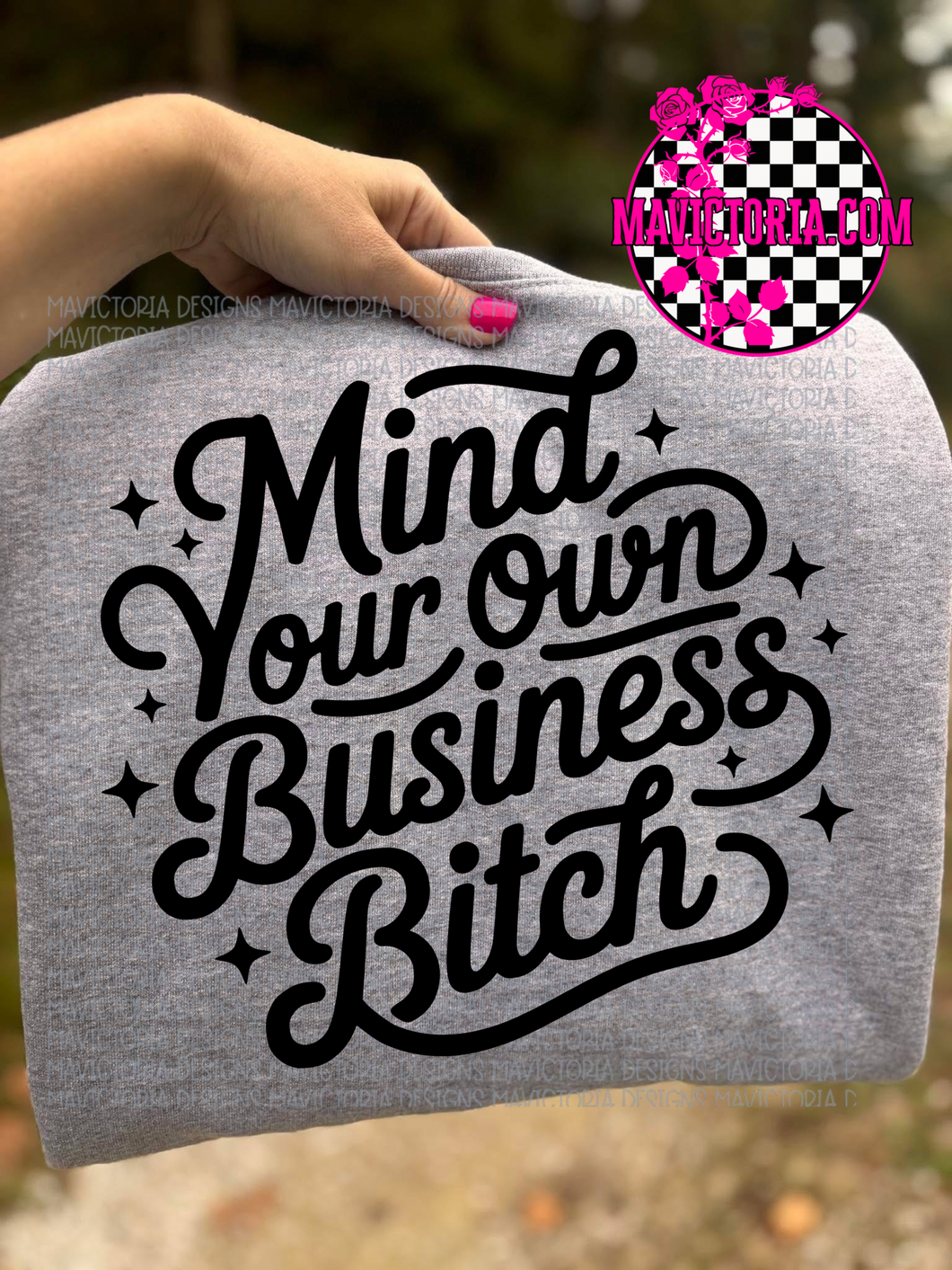 Mind your own business bitch on grey hoodie, crewneck, long sleeve or tee - Mavictoria Designs Hot Press Express