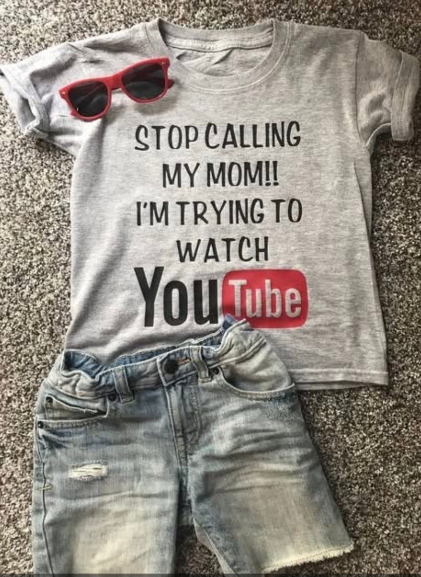 Stop calling my mom I’m trying to watch you tube funny kids or adult graphic tee