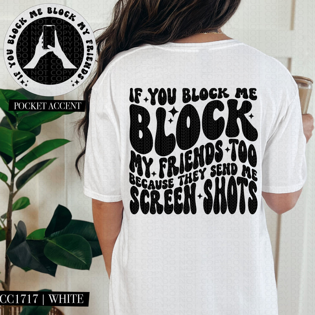 If You Block Me Block My Friends Too | Comfort Colors Tee - Mavictoria Designs Hot Press Express