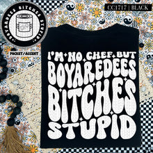 Load image into Gallery viewer, I&#39;m No Chef But Boyardees Bitches Stupid | Comfort Colors Tee - Mavictoria Designs Hot Press Express
