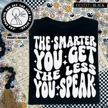 Load image into Gallery viewer, The Smarter You Get The Less You Speak | Comfort Colors Tee - Mavictoria Designs Hot Press Express
