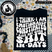 Load image into Gallery viewer, I Think I Am Emotionally Constipated | Comfort Colors Tee - Mavictoria Designs Hot Press Express
