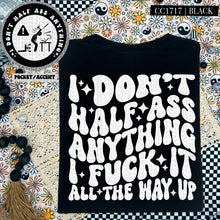 Load image into Gallery viewer, I Don&#39;t Half Ass Anything | Comfort Colors Tee - Mavictoria Designs Hot Press Express
