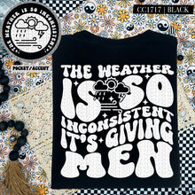 Load image into Gallery viewer, The Weather Is So Inconsistent that It&#39;s Giving Men | Comfort Colors Tee - Mavictoria Designs Hot Press Express
