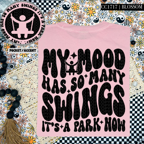 My Mood Has So Many Swings | Comfort Colors Tee - Mavictoria Designs Hot Press Express