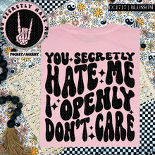 Load image into Gallery viewer, You Secretly Hate Me I Openly Don&#39;t Care | Comfort Colors Tee - Mavictoria Designs Hot Press Express
