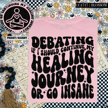 Load image into Gallery viewer, Debating If I Should Continue My Healing | Comfort Colors Tee - Mavictoria Designs Hot Press Express
