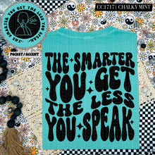 Load image into Gallery viewer, The Smarter You Get The Less You Speak | Comfort Colors Tee - Mavictoria Designs Hot Press Express
