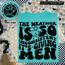 Load image into Gallery viewer, The Weather Is So Inconsistent that It&#39;s Giving Men | Comfort Colors Tee - Mavictoria Designs Hot Press Express
