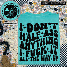 Load image into Gallery viewer, I Don&#39;t Half Ass Anything | Comfort Colors Tee - Mavictoria Designs Hot Press Express
