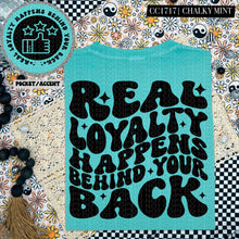 Load image into Gallery viewer, Real Loyal Happens Behind Your Back | Comfort Colors Tee - Mavictoria Designs Hot Press Express
