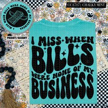 Load image into Gallery viewer, I Miss When Bills Were None of My Business | Comfort Colors Tee - Mavictoria Designs Hot Press Express
