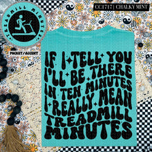 Load image into Gallery viewer, If I Tell You I&#39;ll Be There in Ten Minutes I Really Mean Treadmill Minutes | Comfort Colors Tee - Mavictoria Designs Hot Press Express
