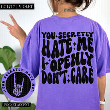 Load image into Gallery viewer, You Secretly Hate Me I Openly Don&#39;t Care | Comfort Colors Tee - Mavictoria Designs Hot Press Express
