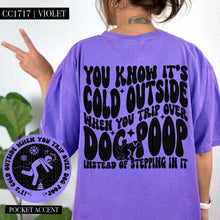 Load image into Gallery viewer, You Know It&#39;s Cold Outside When You Trip Over Dog Poop | Comfort Colors Tee - Mavictoria Designs Hot Press Express
