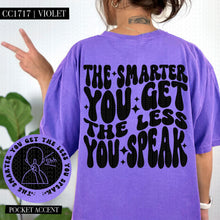 Load image into Gallery viewer, The Smarter You Get The Less You Speak | Comfort Colors Tee - Mavictoria Designs Hot Press Express
