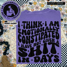 Load image into Gallery viewer, I Think I Am Emotionally Constipated | Comfort Colors Tee - Mavictoria Designs Hot Press Express
