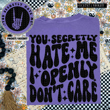 Load image into Gallery viewer, You Secretly Hate Me I Openly Don&#39;t Care | Comfort Colors Tee - Mavictoria Designs Hot Press Express
