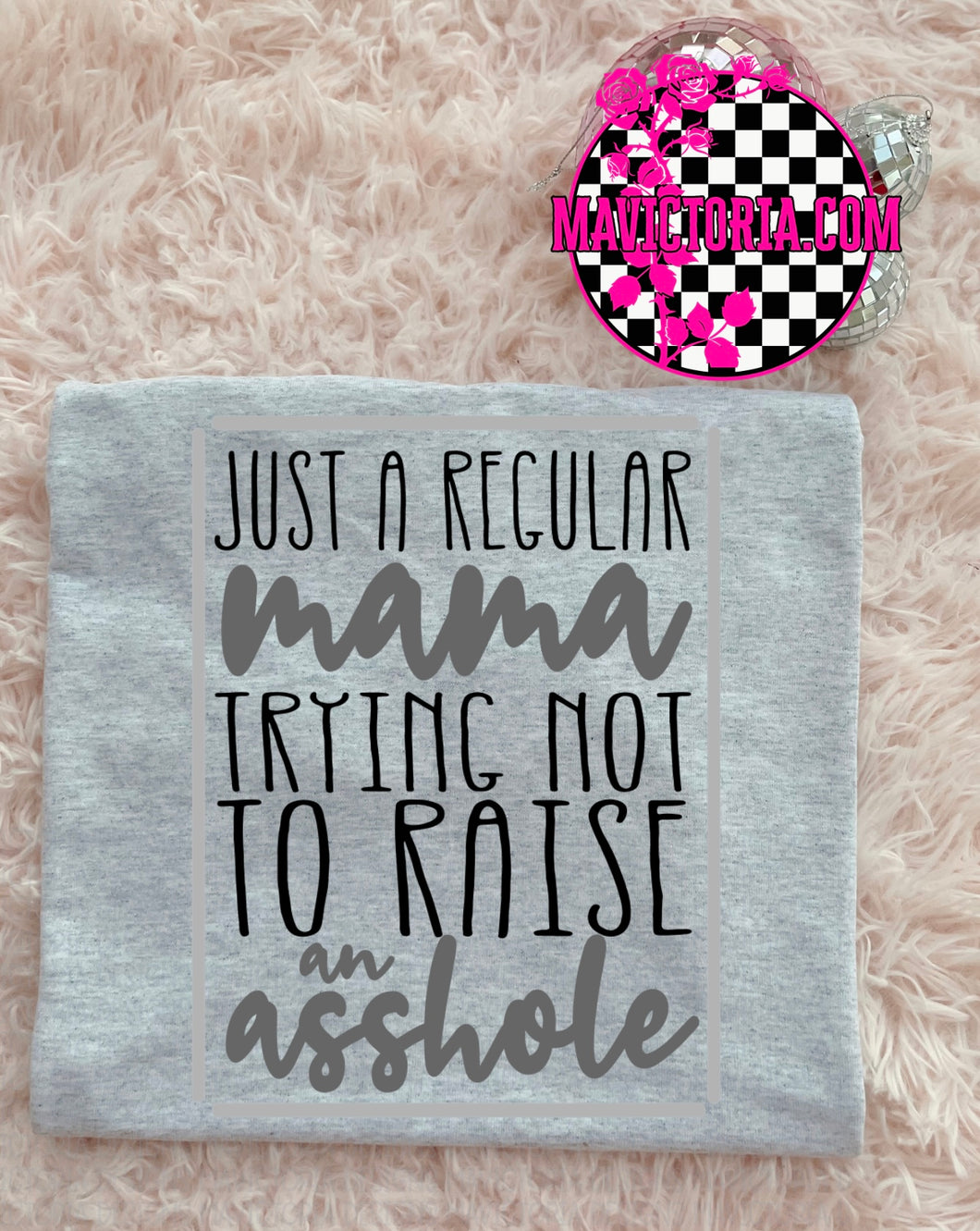 Just a regular mama trying not to raise an asshole on grey graphic tee, long sleeve, crewneck sweatshirt, or hoodie