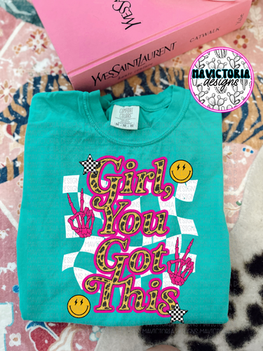 Girl you got this on Island teal graphic tee on comfort colors - Mavictoria Designs Hot Press Express