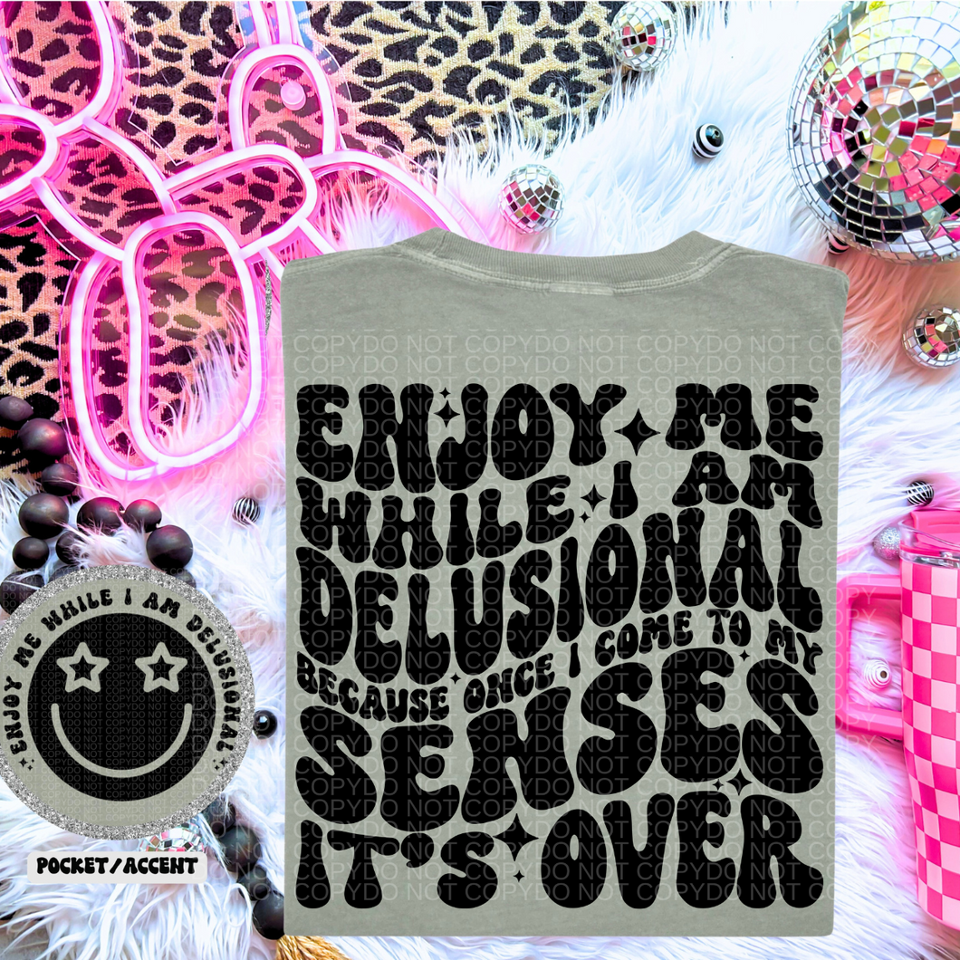 Enjoy Me While I Am Delusional Wavy Font | Comfort Colors Tee - Mavictoria Designs Hot Press Express