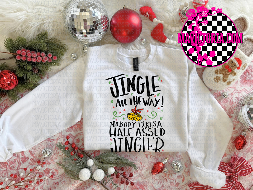 Jingle all the way nobody likes a half assed jingler on white hoodie, crewneck, long sleeve or tee