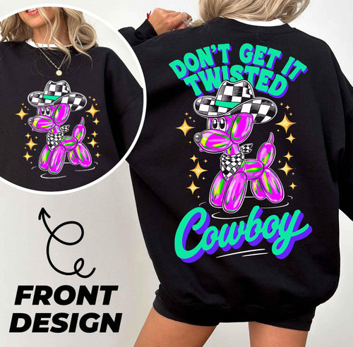 Don’t get it twisted cowboy - balloon dog on black graphic tee, long sleeve, crewneck sweatshirt, or hoodie - Mavictoria Designs Hot Press Express